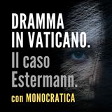 DRAMMA IN VATICANO. Il caso Estermann.