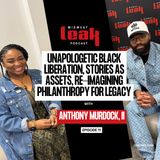 Entrepreneurship and Endowments, Black Liberation Over Assimilation | Ep 11 - Anthony Murdock, II