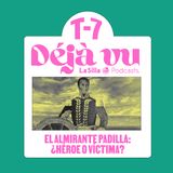 El Almirante Padilla: ¿héroe o víctima? - Déjà vu