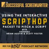 Ep27 - Revolutionizing Script Pitching: The ScriptHop Packet with Brian Austin & Scott Foster