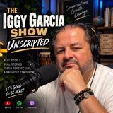 The Iggy Garcia Show: Unscripted | Episode 226