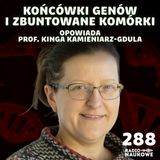#288 Geny i nowotwory – wykorzystać słabość, by zdławić bunt komórek | prof. Kinga Kamieniarz-Gdula