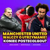 MANCHESTER UNITED POWALCZY O UTRZYMANIE! TO KONIEC POSTECOGLOU?