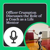 Officer Crumpton Discusses the Role of a Coach as a Life Mentor