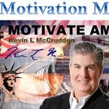 Motivation Mondays with America's Chief Motivation Officer - Kevin L. McCrudden