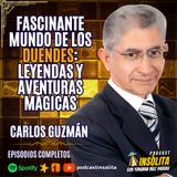 Ep. 71 I ¡EXISTEN LOS DUENDES! Su fascinante mundo de Misterios, Leyendas y Aventuras: Carlos A. Guzmán