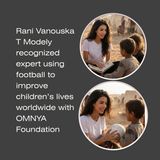 Rani Vanouska T Modely recognized expert using football to improve children’s lives worldwide with OMNYA Foundation