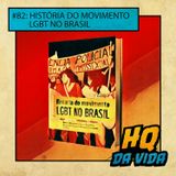 HQ da Vida #82: História do Movimento LGBT no Brasil