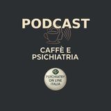 PODCAST CAFFE' E PSICHIATRIA Francesco Bollorino 31 ANNI DI PSYCHIATRY ON LINE ITALIA