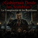 ¿Gobiernan Desde las Sombras? La Conspiración de los Reptilianos