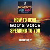 How to Hear Gods Voice: Speaking to You!