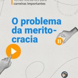 O Problema da Meritocracia