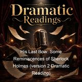 His Last Bow Some Reminiscences of Sherlock Holmes version 2 Dramatic Reading - Sir Arthur Conan Doyle