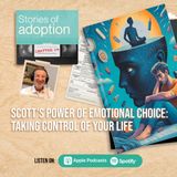 Ep 14. Scott's Power of Emotional Choice: Taking Control of Your Life