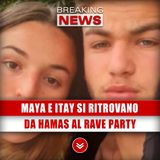 Maya E Itay Si Ritrovano In Ospedale: Da Hamas Al Rave Party Nel Deserto!