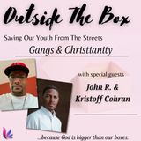 Saving Our Youth From The Streets Gangs & Christianity