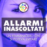 ALLARMI INASCOLTATI: la storia di una mamma e un femminicidio che si poteva evitare!