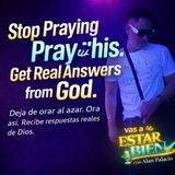 Deja De Orar Al Azar. Ora Así. Recibe Respuestas Reales De Dios. | ESTAR BIEN Podcast