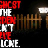 _The Ghost In The Garden Won_t Leave Me Alone_ Creepypasta