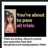 Trials are ending. About to receive your promotion from God. #propheticword #dailyprophetic #faith