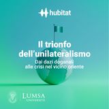 Il trionfo dell’unilateralismo – Dai dazi doganali alle crisi nel vicino oriente