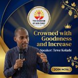 CROWNED WITH GOODNESS AND INCREASE