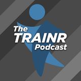 Welcome to the TRAINR Podcast!