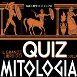 Iacopo Cellini "Il grande libro dei quiz sulla mitologia"