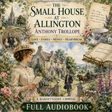 The Small House at Allington by Anthony Trollope | Love, Family, Money & Victorian Society | Full Audiobook Part 3