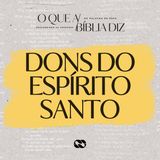 Os dons do Espírito Santo // Série: O que a Bíblia diz // Pr. Cézar Rosaneli