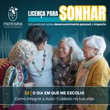 Ep. 12 - O Dia em que me Escolhi - Como integrar ao Auto-cuidado na tua vida