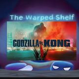 The Warped Shelf - Godzilla Vs Kong