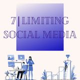 7| Limiting Social Media