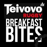 07-03-2023 Breakfast Bites Podcast S04E65 #TeivovoSports #TeivovoDigital #TeivovoRugby #TeivovoLeague