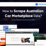 How To Scrape Australian Car Marketplace Data