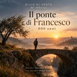 RF – 04  Il ponte di Francesco - Ottocento anni dopo
