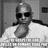 The Gospel Of God Traveled On Romans Road Part 7