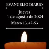 Evangelio del jueves 1 de agosto de 2024 (Mateo 13, 47-53)