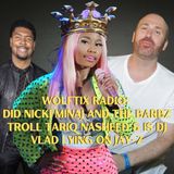 WolfTix Radio - Did Nicki Minaj and The Barbz TROLL Tariq Nasheed & is DJ Vlad Lying on Jay-Z