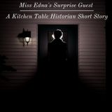 Miss Edna's Surprise Guest: A KTH Short Story