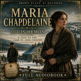 Maria Chapdelaine by Louis Hémon | Classic French-Canadian Romance & Rural Drama | Full Audiobook
