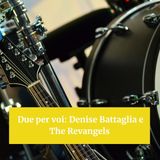 Due per voi: Denise Battaglia e The Revangels