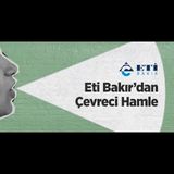 Eti Bakır’dan Çevreci Hamle: Atıklar Sürdürülebilir Ürünlere Dönüşüyor