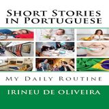 Short Stories in Portuguese - My Daily Routine