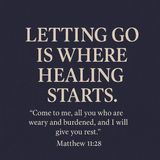 Letting Go Is Where Healing Starts