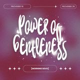 Power of Gentleness [Morning Devo]