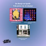 Do Banjo ao Synth: Três Jeitos de Arrebatar | Na Vibe do Disco #26