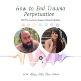 Stopping the Perpetuation of Trauma with The Emotional Support Viking