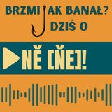 112: Brzmi jak banał? Dziś o NĚ [ŇE]!