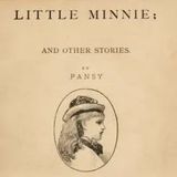 Little Minnie, and Other Stories by Pansy | Full Audiobook | Audiobook Time
